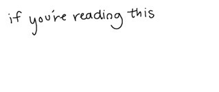text written in the author's handwriting that says: "if you're reading this"